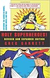 Holy Superheroes! Revised and Expanded Edition: Exploring the Sacred in Comics, Graphic Novels, and Film