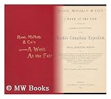 Rand, McNally & Co - 's, a Week At the Fair, Illustrating the Exhibits and Wonders of the World's Columbian Exposition, ... - McNally & Company Rand