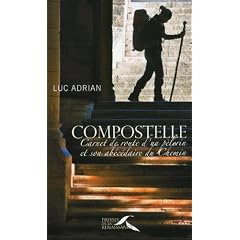 Compostelle : Carnet de route d'un p�lerin et son ab�c�daire de Chemin