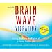 Brain Wave Vibration: Audio Book with a Guided Training Session