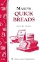 Making Quick Breads: Storey's Country Wisdom Bulletin A-135 (Storey Country Wisdom Bulletin)