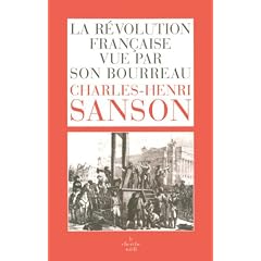 La R�volution fran�aise vue par son bourreau : Journal de Charles-Henri Sanson