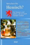 Sprechen Sie Hessisch?: F�r Hessen und solche, die es noch werden wollen - 