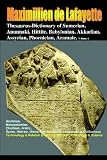 Thesaurus-Dictionary of Sumerian, Anunnaki, Hittite,Babylonian,Akkadian,Assyrian,Phoenician,Aramaic: Anatolian,Mesopotamian,Chaldean,Arabic,Syriac,Hebrew,Ulema,Extraterrestrial ... languages &civilizations