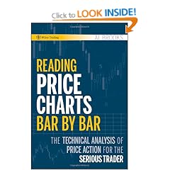 Reading Price Charts Bar by Bar: The Technical Analysis of Price Action for the Serious Trader (Wiley Trading)