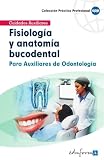 FISIOLOGÍA Y ANATOMÍA BUCODENTAL PARA AUXILIARES DE ODONTOLOGÍA (Spanish Edition)