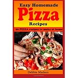 easy homemade pizza recipes 50 delicious pizza dishes to make at home cooking with kids series volume 7