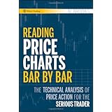 Reading Price Charts Bar by Bar: The Technical Analysis of Price Action for the Serious Trader (Wiley Trading)