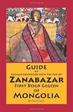 Guide to Locales Connected With The Life of Zanabazar: First Bogd Gegeen Of Mongolia