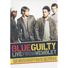 Blue : Guilty (Live From Wembley)