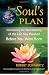 Your Soul's Plan: Discovering the Real Meaning of the Life You Planned Before You Were Born