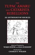 The Tupac Amaru and Catarista Rebellions: An Anthology of Sources