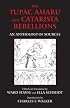 The Tupac Amaru and Catarista Rebellions: An Anthology of Sources