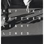 Ray K. Metzker: Light Lines