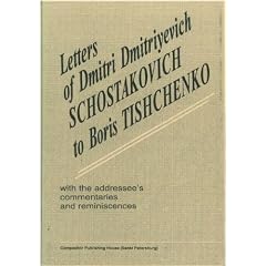 Letters of Dmitri Shostakovich to Boris Tishchenko with the addressee's commentaries and reminiscences (in English).