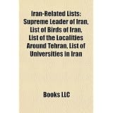 Iran-Related Lists: Supreme Leader of Iran, International Rankings of Iran, List of Birds of Iran, Banking and Insurance in Iran: Supreme Leader of ... companies, National Iranian Oil Company'