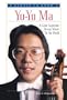 Yo-Yo Ma: A Cello Superstar Brings Music to the World (People to Know)