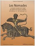 Les Nomades : Les peuples nomades de la steppe des origines aux invasions mongoles (IXe siècle av. J-C. - XIIIe siècle apr. J-C.)