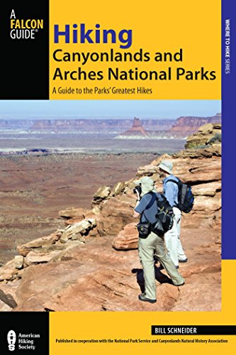 Hiking Canyonlands and Arches National Parks: A Guide to the Parks' Greatest Hikes (Regional Hiking Series)