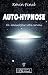 Auto-hypnose : Un manuel pour votre cerveau