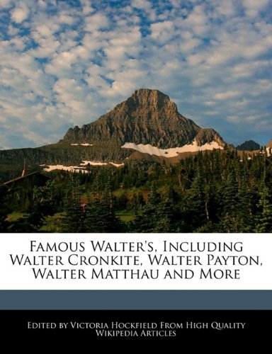 Famous Walter's, Including Walter Cronkite, Walter Payton, Walter Matthau and More