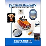 Easy Auction Photography: A Guide for Everyone Who Sells on the Internet