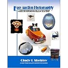 Click here to buy Easy Auction Photography: A Guide for Everyone Who Sells on the... by  Cindy L. Shebley.