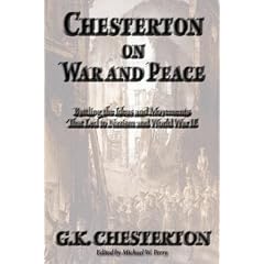 Chesterton on War and Peace: Battling the Ideas and Movements That Led to Nazism and World War II