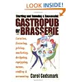 Starting and Running a Successful Gastropub or Brasserie: Location, financing, pricing, marketing, designing, equipping, menus, staffing & accounting