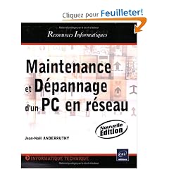 Maintenance et d�pannage d'un PC en r�seau - (Nouvelle �dition)