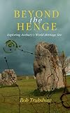 Beyond the henge : exploring Avebury's World Heritage site