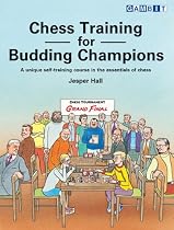 Chess Training for Budding Champions: A Unique Self-training Course in the Essentials of Chess