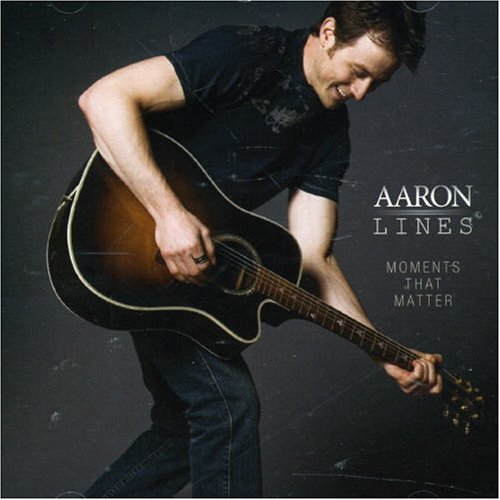 Aaron Lines - Moments That Matter - Zortam Music
