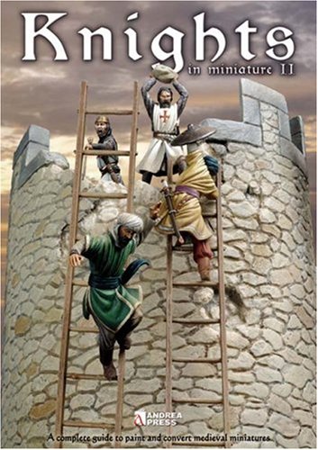 knights in miniature ii a complete guide to painting and converting medieval miniatures modelling manuals
