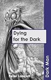 Cover of Dying for the Dark by Peter Lancett 1841676047