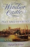 Windsor Castle : past and present