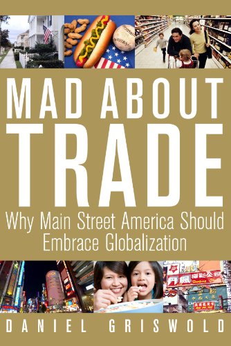 Mad About Trade: Why Main Street America should Embrace Globalization