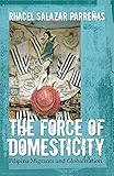 The force of domesticity : Filipina migrants and globalization