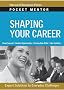 Shaping Your Career: Expert Solutions to Everyday Challenges (Harvard Pocket Mentor Series)