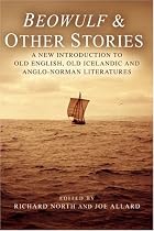 Beowulf and Other Stories: An Introduction to Old English, Old Icelandic and Anglo-Norman Literature
