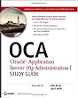 OCA: Oracle Application Server 10g Administration I Study Guide (Exam 1Z0-311)