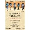 With Badges & Bullets: Lawmen & Outlaws in the Old West (Notable Westerners Series)