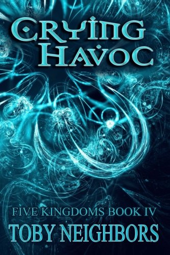 Crying Havoc: The Five Kingdoms Book 4 (Volume 4)