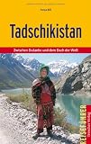 Tadschikistan: Zwischen Duschanbe und dem Dach der Welt: Zwischen Dusanbe und dem Dach der Welt