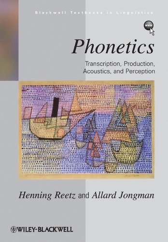 Phonetics: Transcription, Production, Acoustics, and Perception (Blackwell Textbooks in Linguistics)