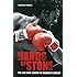 HANDS OF STONE : The Life and Legend of Roberto Duran