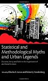 Statistical and Methodological Myths and Urban Legends: Doctrine, Verity and Fable in Organizational and Social Sciences