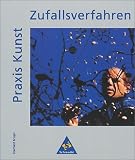 Praxis Kunst - Sekundarstufe II: Praxis Kunst, Zufallsverfahren