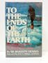 To the ends of the earth: The Transglobe Expedition, the first pole-to-pole circumnavigation of the globe