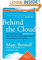 Behind the Cloud: The Untold Story of How Salesforce.com Went from Idea to Billion-Dollar Company-and Revolutionized an Industry